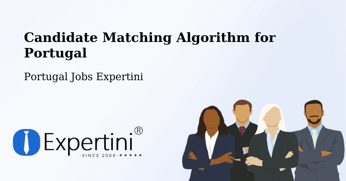 Candidate Matching Algorithm Overview – Esmoriz - Portugal Jobs Expertini