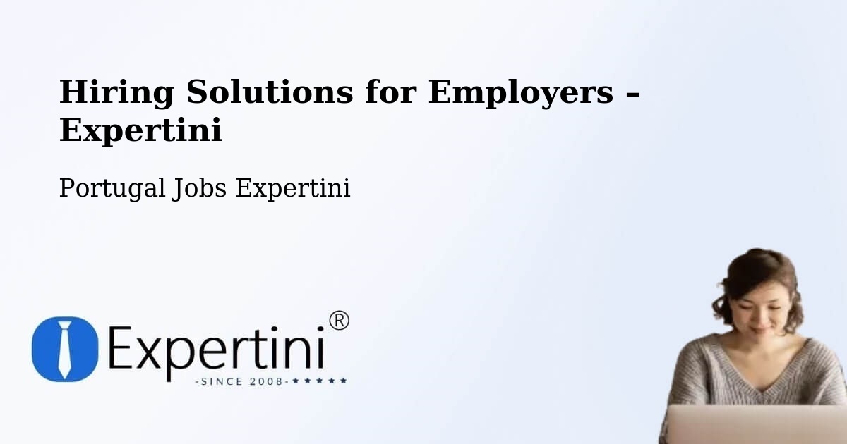 Hiring Solutions for Employers in Esmoriz - Esmoriz, Portugal Jobs Expertini